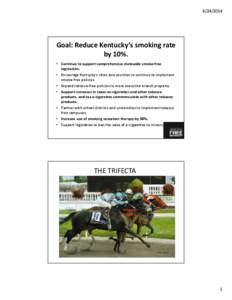 [removed]Goal: Reduce Kentucky’s smoking rate by 10%. • Continue to support comprehensive statewide smoke-free legislation.