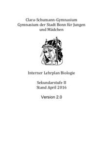 Clara-Schumann-Gymnasium Gymnasium der Stadt Bonn für Jungen und Mädchen Interner Lehrplan Biologie Sekundarstufe II