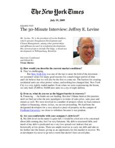 July 19, 2009 SQUARE FEET The 30-Minute Interview: Jeffrey E. Levine Mr. Levine, 56, is the president of Levine Builders, which operates Douglaston Development and