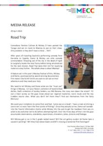 MEDIA RELEASE 29 April 2014 Road Trip Comedians Damian Callinan & Mickey D have packed the Tarago and are en route to Mackay to put on their show.
