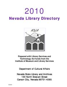 2010 Nevada Library Directory Prepared with Library Services and Technology Act funds from the Institute of Museum and Library Services