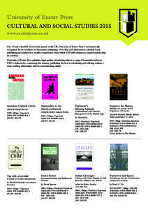 University of Exeter Press CULTURAL AND SOCIAL STUDIES 2015 www.exeterpress.co.uk One of only a handful of university presses in the UK, University of Exeter Press is internationally recognised for its excellence in huma