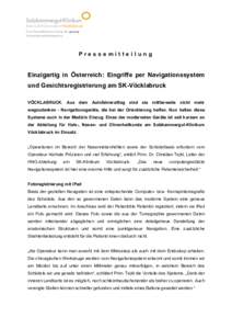 Pressemitteilung  Einzigartig in Österreich: Eingriffe per Navigationssystem und Gesichtsregistrierung am SK-Vöcklabruck VÖCKLABRUCK. Aus dem Autofahreralltag sind sie mittlerweile nicht mehr wegzudenken - Navigations