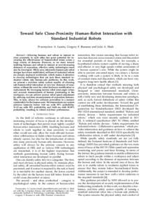 Toward Safe Close-Proximity Human-Robot Interaction with Standard Industrial Robots Przemyslaw A. Lasota, Gregory F. Rossano and Julie A. Shah Abstract— Allowing humans and robots to interact in close proximity to each