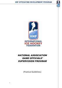 IIHF OFFICIATING DEVELOPMENT PROGRAM  NATIONAL ASSOCIATION GAME OFFICIALS’ SUPERVISION PROGRAM