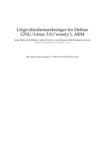 Udgivelsesbemærkninger for Debian GNU/Linux 3.0 (’woody’), ARM Josip Rodin, Bob Hilliard, Adam Di Carlo, Anne Bezemer, Rob Bradford (current) <debian-doc@lists.debian.org>  $Id: release-notes.da.sgml,v 1.1 2003/01/0