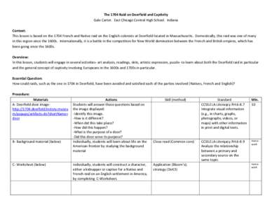 The 1704 Raid on Deerfield and Captivity Gale Carter. East Chicago Central High School. Indiana Context: This lesson is based on the 1704 French and Native raid on the English colonists at Deerfield located in Massachuse