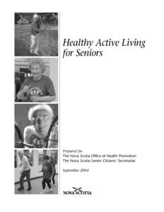 Healthy Active Living for Seniors Prepared for The Nova Scotia Office of Health Promotion The Nova Scotia Senior Citizens’ Secretariat