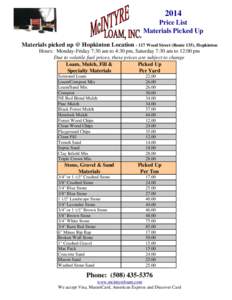 2014 Price List Materials Picked Up Materials picked up @ Hopkinton Location[removed]Wood Street (Route 135), Hopkinton Hours: Monday-Friday 7:30 am to 4:30 pm, Saturday 7:30 am to 12:00 pm Due to volatile fuel prices, the