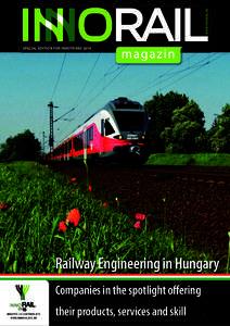WWW.INNORAIL.HU SPECIAL EDITION FOR INNOTRANS 2014 Railway Engineering in Hungary Companies in the spotlight oﬀering BUDAPEST, 1416 OCTOBER 2015
