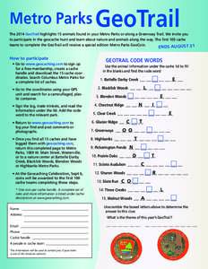 Metro Parks GeoTrail  The 2014 GeoTrail highlights 15 animals found in your Metro Parks or along a Greenway Trail. We invite you to participate in the geocache hunt and learn about nature and animals along the way. The f