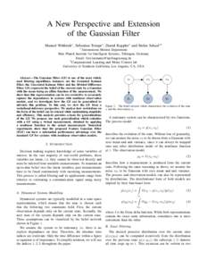 A New Perspective and Extension of the Gaussian Filter Manuel W¨uthrich∗ , Sebastian Trimpe∗ , Daniel Kappler∗ and Stefan Schaal∗† ∗ Autonomous  Motion Department