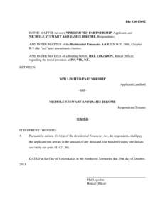 File #[removed]IN THE MATTER between NPR LIMITED PARTNERSHIP, Applicant, and NICHOLE STEWART AND JAMES JEROME, Respondents; AND IN THE MATTER of the Residential Tenancies Act R.S.N.W.T. 1988, Chapter R-5 (the 