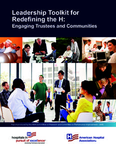 Leadership Toolkit for Redefining the H: Engaging Trustees and Communities  Report produced by the AHA Committee on Research and Committee on Performance Improvement – 2015