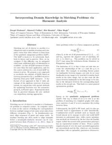 Incorporating Domain Knowledge in Matching Problems via Harmonic Analysis Deepti Pachauri† , Maxwell Collins† , Risi Kondor§ , Vikas Singh‡† † Dept. of Computer Sciences, ‡ Dept. of Biostatistics & Med. Info