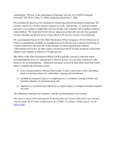 Audit Report, “Review of the Information Technology Security of [a NASA Computer Network]” (IG[removed], May 13, 2010); addendum issued July 1, 2010 We evaluated the processes for continuously monitoring selected infor