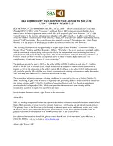 SBA COMMUNICATIONS CORPORATION AGREES TO ACQUIRE LIGHT TOWER WIRELESS LLC BOCA RATON, FL and BOXBOROUGH, MA, July 22, [removed]SBA Communications Corporation (Nasdaq:SBAC) (