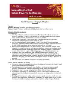 Panel 6: Rapporteur – Bringing it All Together Summary Panelists Sheldon Danziger, President, Russell Sage Foundation Raphael Bostic, Professor and Director, USC Bedrosian Center on Governance Legacies of the War on Po