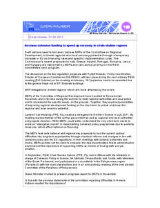 Press release, [removed]Increase cohesion funding to speed up recovery in crisis shaken regions Swift actions need to be taken, believe MEPs of the Committee on Regional Development, to boost regional and local recover