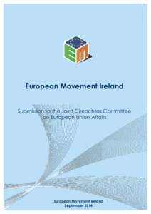 European Movement Ireland Submission  European Movement Ireland Submission to the Joint Oireachtas Committee on European Union Affairs