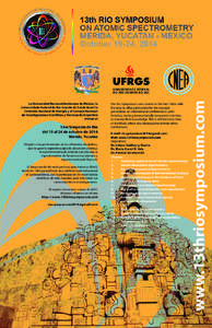 13er Simposio de Rio del 19 al 24 de octubre de 2014 Mérida, Yucatán Dirigido a los profesionales de las diferentes disciplinas, que ocupan la espectroscopia de absorción atómica, la espectrometría de emisión con p