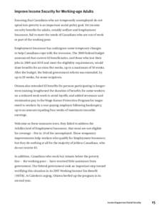 Improve Income Security for Working-age Adults Ensuring that Canadians who are temporarily unemployed do not spiral into poverty is an important social policy goal. Yet income security benefits for adults, notably welfar