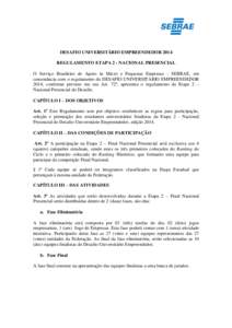 DESAFIO UNIVERSITÁRIO EMPREENDEDOR 2014 REGULAMENTO ETAPA 2 - NACIONAL PRESENCIAL O Serviço Brasileiro de Apoio às Micro e Pequenas Empresas - SEBRAE, em consonância com o regulamento do DESAFIO UNIVERSITÁRIO EMPREE