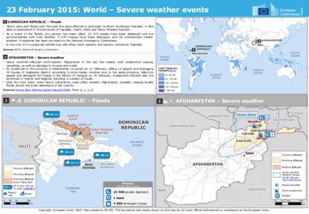 23 February 2015: World – Severe weather events 1 DOMINICAN REPUBLIC – Floods 1. • Heavy rains and floods over the past few days affected in particular northern Dominican Republic. A Red alert is maintained in the 