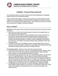 CAREER DEVELOPMENT CENTRE ASPER SCHOOL OF BUSINESS, UNIVERSITY OF MANITOBA LinkedIn – A Powerful Recruiting Tool! Over 225 million members across 200 countries and territories translating into 19 languages means YOU ne