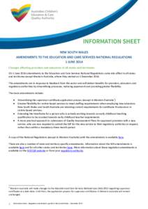 NEW SOUTH WALES AMENDMENTS TO THE EDUCATION AND CARE SERVICES NATIONAL REGULATIONS 1 JUNE 2014 Changes affecting providers and educators in all states and territories On 1 June 2014 amendments to the Education and Care S