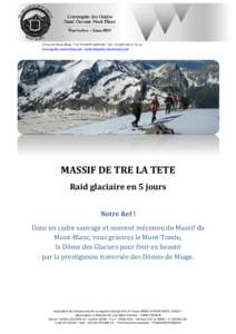 43 rue du Mont-Blanc –74170 SAINT-GERVAIS -Tel +55 www.guides-mont-blanc.com  MASSIF DE TRE LA TETE Raid glaciaire en 5 jours Notre fief !
