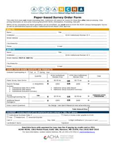 Paper-based Survey Order Form This order form does not include processing fees. Customers will receive an invoice for these fees after data processing. (See pricing information at www.acha-ncha.org/docs/ACHA-NCHA_Partici