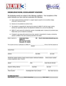 KNOWLEDGE BOWL SCHOLARSHIP VOUCHER All scholarship awards are subject to the following conditions. Your acceptance of this award indicates you have read and understand the following: a) Award requires full-time enrollmen