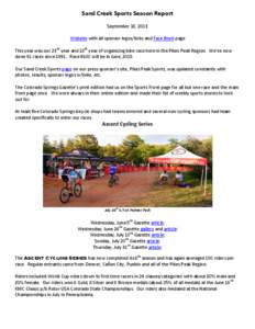 Sand Creek Sports Season Report September 18, 2013 Website with all sponsor logos/links and Face Book page This year was our 23rd year and 18th year of organizing bike race here in the Pikes Peak Region. We’ve now done