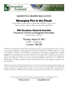 GEOSPATIAL BROWN BAG LUNCH  Managing Fire in the Cloud: Using ESRI’s ArcGIS Server to distribute STARFire’s map services online and the evolution of the associated web application