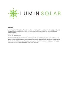 Warranty Lumin Solar Inc. Warrants its Products to be free from defects in materials and workmanship, and satisfy the specification issued by Lumin Solar Inc. When the Products are loaded into the containers and prepared