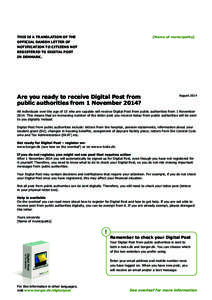 [Name of municipality]  THIS IS A TRANSLATION OF THE OFFICIAL DANISH LETTER OF NOTIFICATION TO CITIZENS NOT REGISTERED TO DIGITAL POST