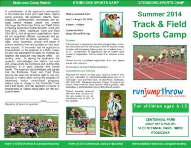Etobicoke Camp Waiver In consideration of the applicant’s participation in the Etobicoke Track and Field Clubs’ Sports Camp activities, the applicant, parents, heirs, executors, administrators, successors and assigns