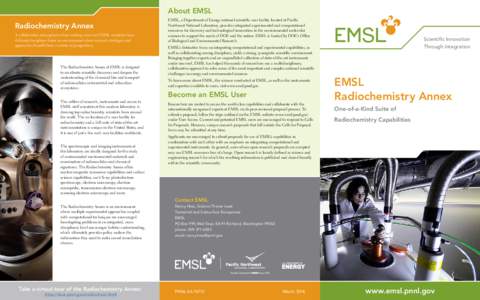 About EMSL Radiochemistry Annex A collaborative atmosphere where visiting users and EMSL scientists from different disciplines foster an environment where research strategies and approaches benefit from a variety of pers