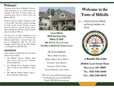 Welcome! Welcome to the Town of Millville! This brochure will inform you as to what services are available in the Town as well as nearby, surrounding towns such as Ocean View and Bethany Beach.  Welcome to the