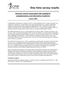 One-time survey results Adverse events associated with paediatric complementary and alternative medicine January[removed]Complementary and alternative medicine (CAM) is a broad umbrella term for a variety of practices (e.g