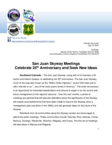 Web: San Juan Skyway : www.facebook.com/SanJuanSkyway25thAnniversary PRESS RELEASE July 15, 2014 Contacts: Marsha Porter-Norton, Facilitator[removed]