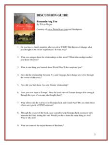 DISCUSSION GUIDE Remembering You By Tricia Goyer Courtesy of www.TriciaGoyer.com and Guideposts  1. Do you have a family member who served in WWII? Did this novel change what