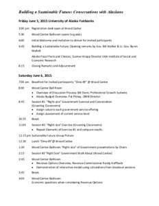 Building a Sustainable Future: Conversations with Alaskans Friday June 5, 2015 University of Alaska Fairbanks 3:00 pm Registration desk open at Wood Center 5:30  Wood Center Ballroom opens to guests