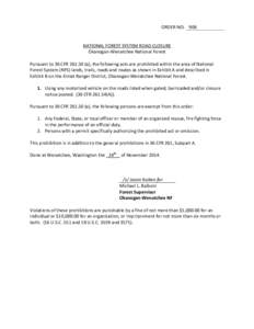 ORDER NO: 906 NATIONAL FOREST SYSTEM ROAD CLOSURE Okanogan-Wenatchee National Forest Pursuant to 36 CFR[removed]a), the following acts are prohibited within the area of National Forest System (NFS) lands, trails, roads a