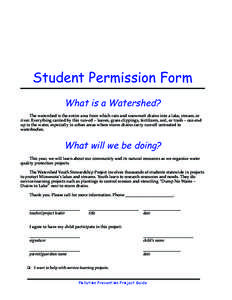 Student Permission Form What is a Watershed? The watershed is the entire area from which rain and snowmelt drains into a lake, stream, or river. Everything carried by this run-off – leaves, grass clippings, fertilizers