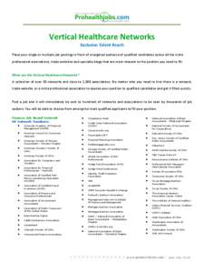Vertical Healthcare Networks Exclusive Talent Reach Place your single or multiple job postings in front of a targeted audience of qualified candidates across all the niche professional associations, trade websites and sp