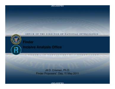 UNCLASSIFIED  Finder Incisive Analysis Office  Jill D. Crisman, Ph.D.