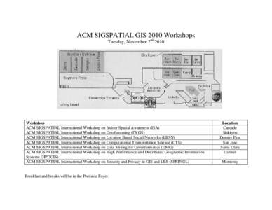 ACM SIGSPATIAL GIS 2010 Workshops Tuesday, November 2nd 2010 Workshop ACM SIGSPATIAL International Workshop on Indoor Spatial Awareness (ISA) ACM SIGSPATIAL International Workshop on GeoStreaming (IWGS)
