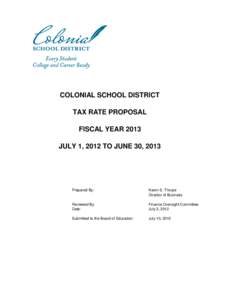 COLONIAL SCHOOL DISTRICT TAX RATE PROPOSAL FISCAL YEAR 2013 JULY 1, 2012 TO JUNE 30, 2013  Prepared By: